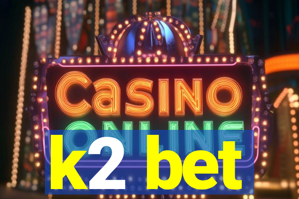 k2 bet